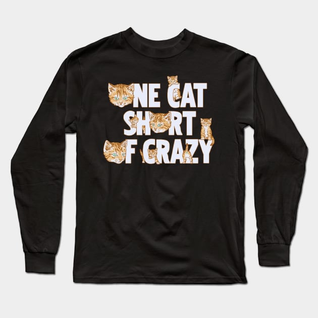 One Cat Short Of Crazy Long Sleeve T-Shirt by Hillary White Rabbit